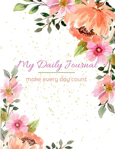My Daily Journal: Make Every Day Count