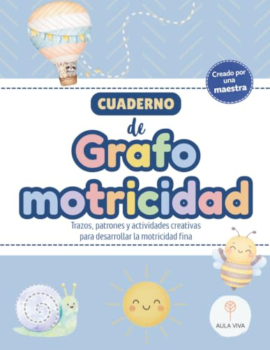 CUADERNO DE GRAFOMOTRICIDAD: Trazos, patrones y actividades creativas para desarrollar la motricidad fina (Aula Viva Escritura Inicial)