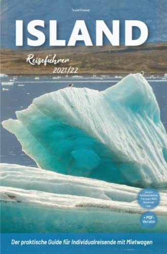 Reiseführer Island - Der praktische Guide für Individualreisende mit Mietwagen 2020/21: Mit Reise Route, Reisetipps (inkl. Hotels) & Impressionen für den perfekten Island Roadtrip inkl. +150 Bilder