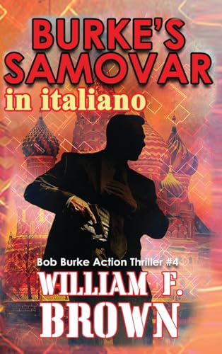 Burke's Samovar, in italiano: Samovar di Burke: 4 (Thriller d'Azione Di Bob Burke)