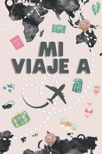 Mi viaje a: Diario de viaje y aventuras