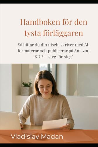 Handboken för den tysta förläggaren: Så hittar du din nisch, skriver med AI, formaterar och publicerar på Amazon KDP — steg för steg