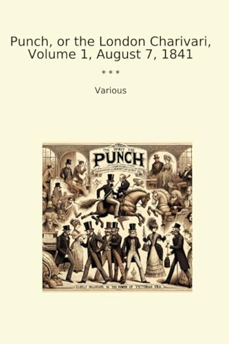 Punch, or the London Charivari, Volume 1, August 7, 1841 (Classic Books)