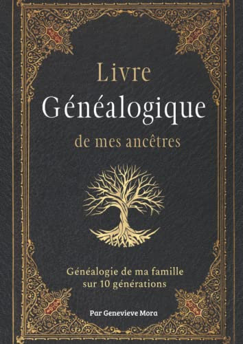 Livre généalogique de mes ancêtres: Généalogie de ma famille sur 10 générations, 240 pages d'histoire à compléter. Grand format.