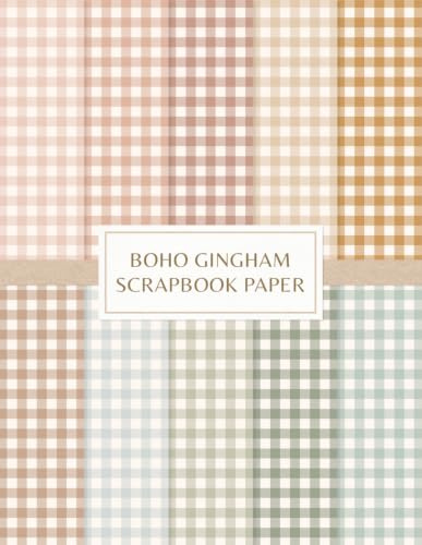 Boho Gingham Scrapbook Paper: Decorative Craft Pages For Card Making, Collage, Origami, Mixed Media and DIY Projects - Double Sided Sheets - Muted Patterns