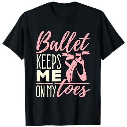 Pointe Shoes Dance Ballerina Teen Ballet Keeps Me On My Toes T-Shirt