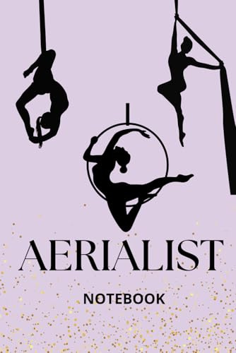 Aerialist notebook: Perfect for aerial artists and circus lovers