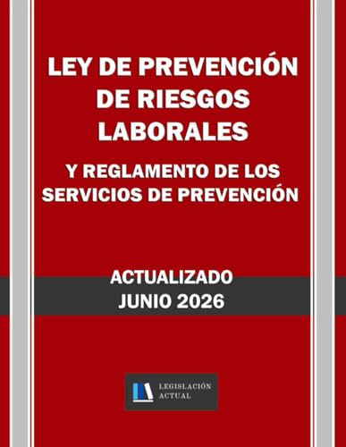 LEY DE PREVENCIÓN DE RIESGOS LABORALES Y REGLAMENTO DE LOS SERVICIOS DE PREVENCIÓN. Actualizado. Legislación Actual.: Para profesionales, estudiantes y opositores.