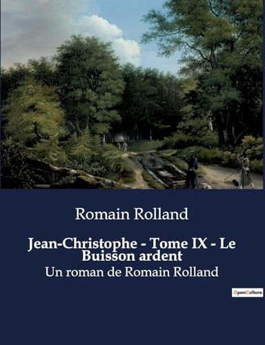 Jean-Christophe - Tome IX - Le Buisson ardent: Un roman de Romain Rolland