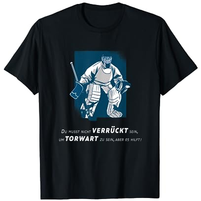 Cooles Hockey Torwart / Goalie verrückt sein hilft Design T-Shirt