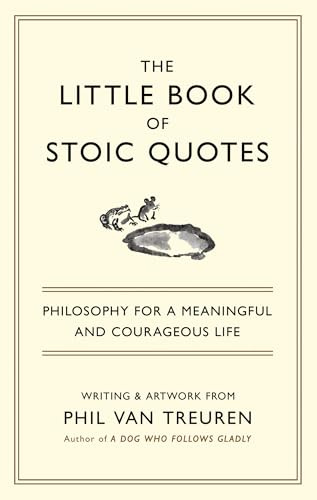 The Little Book of Stoic Quotes: Philosophy for a Meaningful and Courageous Life