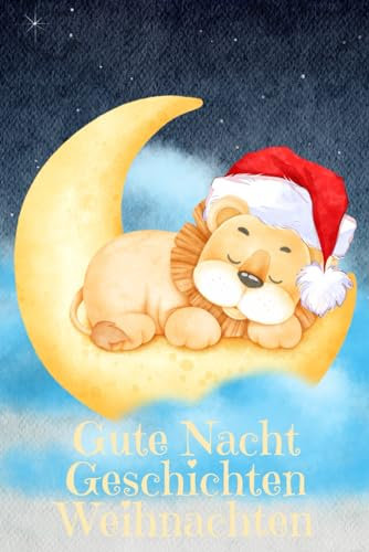 Gute Nacht Geschichten Weihnachten: 50 herzerwärmende Geschichten zum Vorlesen für Kinder von 4-6 Jahren zum Einschlafen zur Weihnachtszeit