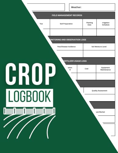 Agricultural Crop Logbook: Farmers Record Keeping Book, Field Management, Agricultural Pesticides Application Tracking, Monitor Progress, Harvest Records and Sales