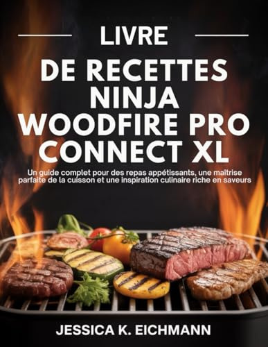 LIVRE DE RECETTES NINJA WOODFIRE PRO CONNECT XL: LIVRE DE RECETTES NINJA WOODFIRE PRO CONNECT XL