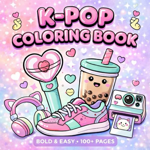 K-Pop Coloring Book: Bold and Easy Aesthetic: 50+ Kawaii Korean Inspired Designs for Teens and Adults - Simple Outlines of Idol Fashion, Boba Tea, Skincare, and Cute Food for Stress Relief