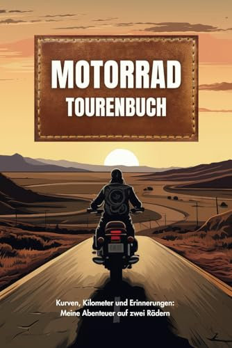 Motorrad Tourenbuch: Kurven, Kilometer und Erinnerungen: Meine Abenteuer auf zwei Rädern | Platz für 55 individuelle Touren | Checklisten für die perfekte Vorbereitung