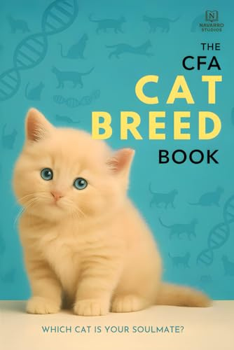 The CFA Cat Breed Guide: Discover 42 Recognized Cat Breeds, Their Traits, Histories & Care Tips – The Official Companion for Cat Lovers and Future Owners