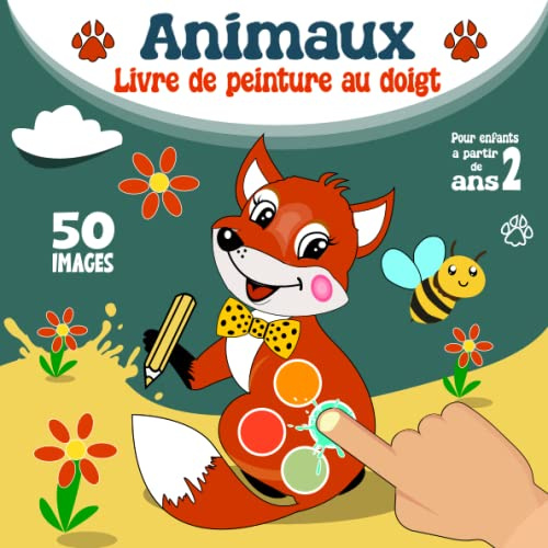 Animaux - Livre De Peinture Au Doigt Pour Les Enfants 50 Images: Grand Cahier Préscolaire d'activités Pour Les Filles et Garçons à Partir De 2 Ans ... Renard, Éléphant, Girafe, Lion, Tortue,,,Etc