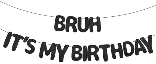 XIHIRCD Bruh It's My Birthday Banner, Black Glitter Teen Boy Birthday Decorations, Pre-String, Medium Size, Unisex, Indoor Use