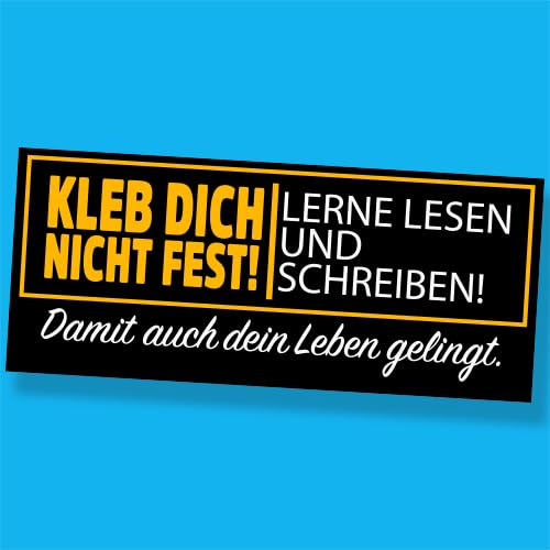 Sammys Shirt Store Kleb Dich Nicht fest- lerne lesen und schreiben Vinyl-Aufkleber Sticker für Auto wetterfest 15cm