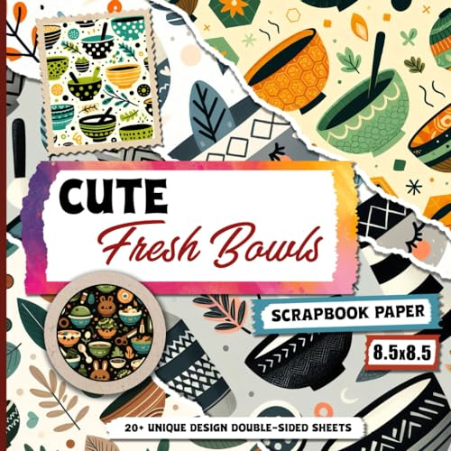 Cute Fresh Bowls Scrapbook Paper: 20+ Sunny Bowls Themed for Card Making, Invitations, Origami, and Crafting Projects