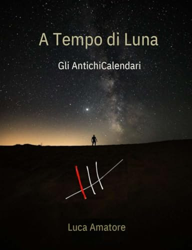 A Tempo di Luna: Gli antichi calendari