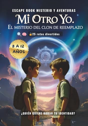 Escape book Misterio y aventuras: Mi otro yo. El misterio del clon de reemplazo: Pasatiempos niños y niñas 8a 12 años: Un libro interactivo de ... de enigmas y juegos. (Escape Book Aventuras)