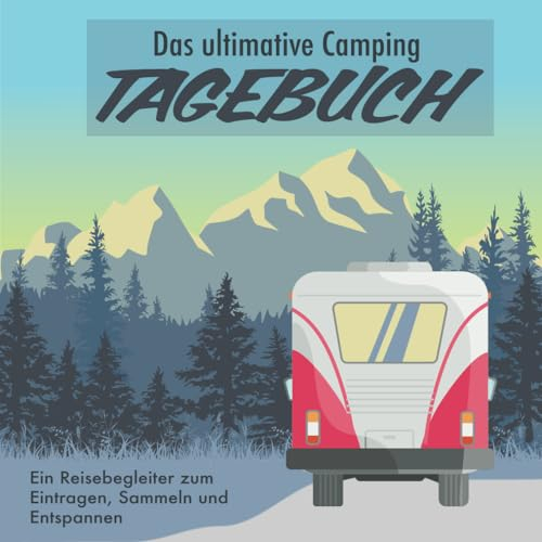 Das ultimative Camping Reisetagebuch: Ein Reisebegleiter zum Eintragen, Sammeln und Entspannen - mit vielen Rätseln, Mandalas und täglichen Denkanstößen
