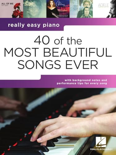 Really Easy Piano - 40 of the Most Beautiful Songs Ever | Songbook mit klassischen Liedern für Piano | Anfänger-Klaviernotenbuch mit Texten und Spieltipps | Notenbuch für Klavier lernen