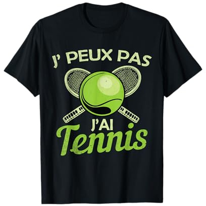 Je Peux pas j'ai Tennis joueur Raquette supporteur Drôle T-Shirt