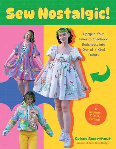 Sew Nostalgic!: Upcycle Your Favorite Childhood Bedsheets into One-of-a-Kind Outfits