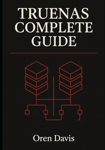 TrueNAS Complete Guide: Master OpenZFS pools, datasets, ACLs, snapshots, and replication to create secure, scalable storage with TrueNAS