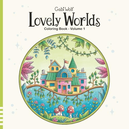 Lovely Worlds Volume 1: A enchanting Coloring Book for Adults and Teens