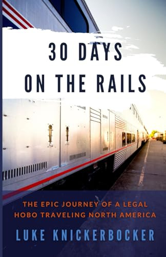 30 Days on the Rails: The Epic Journey of a Legal Hobo Traveling North America