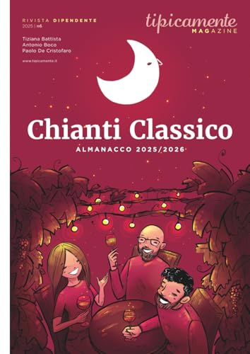 Tipicamente Magazine N. 6: Chianti Classico. Almanacco 2025/2026