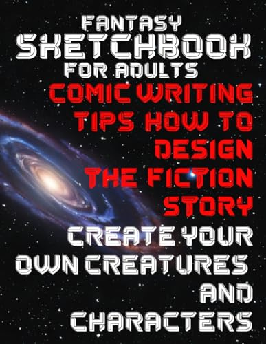 FANTASY SKETCHBOOK FOR ADULTS׀ COMIC WRITING TIPS HOW TO DESIGN THE FICTION STORY ׀CREATE YOUR OWN CREATURES AND CHARACTERS