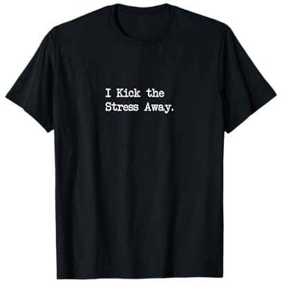 I Kick The Stress Away Lustige Kampfsportbekleidung T-Shirt