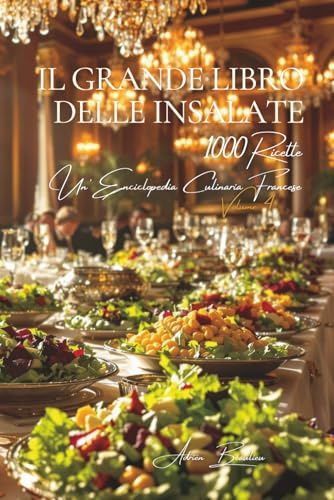 Il Grande Libro delle Insalate: Un'Enciclopedia Culinaria Francese - Volume 4