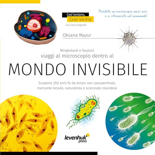 Mondo Invisibile. Libro Educativo Su Biologia, Microscopia e Mondo Microscopico per Bambini e Ragazzi di Elementari e Medie, Copertina Morbida (Edizione Italiana)