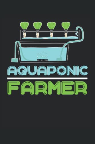 Aquaponic Farmer: Quaderno Acquaponica |Diario dei regali del contadino |Note sull'agricoltura |Quaderno per acquacoltura |Quaderno regalo per la coltura idroponica