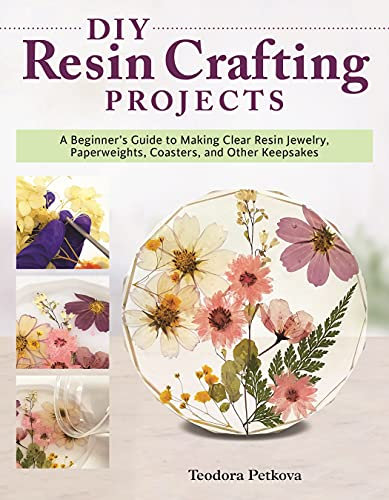 DIY Resin Crafting Projects: A Beginner's Guide to Making Clear Resin Jewelry, Paperweights, Coasters, and Other Keepsakes (English Edition)
